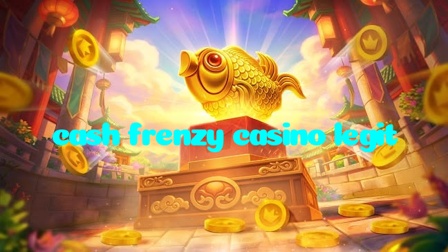 cash frenzy casino legit